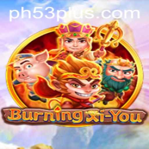 Exploring the Fantasy World of BurningXiYou: A Comprehensive Guide